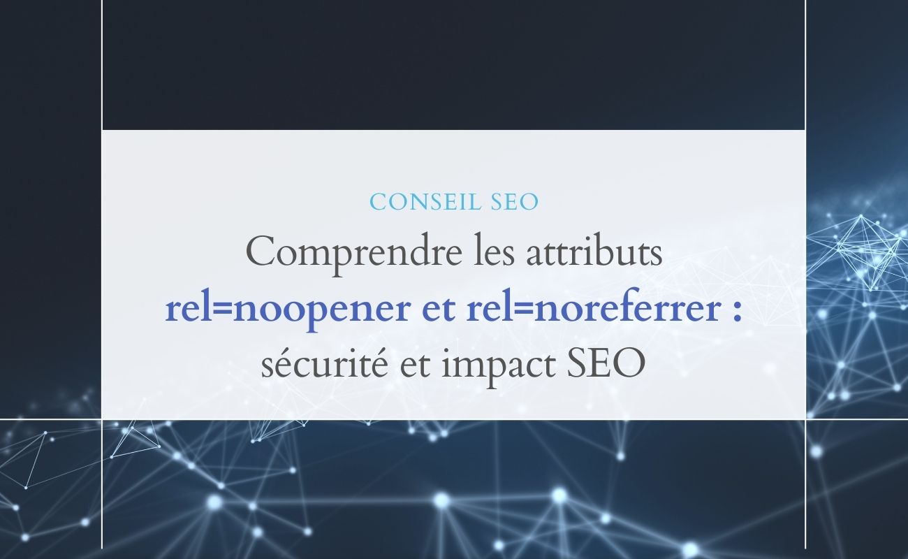 Capire gli attributi rel=noopener e rel=noreferrer: sicurezza e impatto SEO