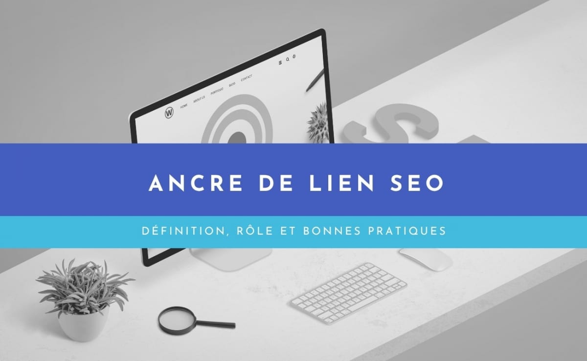 Ancre de lien SEO – définition, rôle et bonnes pratiques