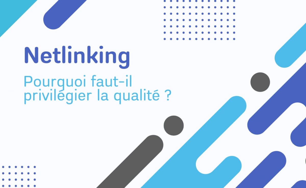 Netlinking : pourquoi faut-il privilégier la qualité ?