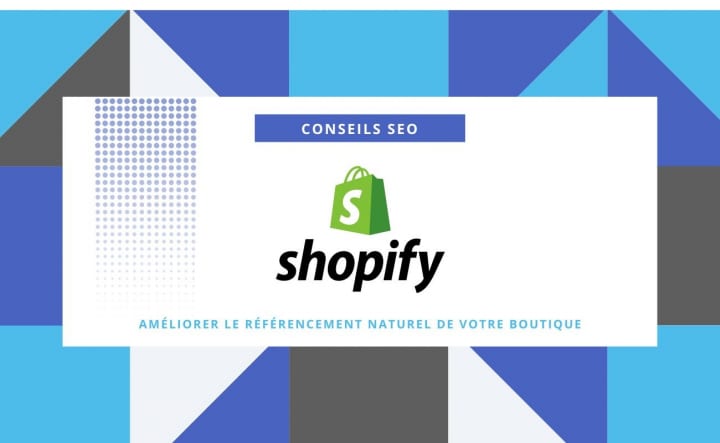 Comment optimiser le référencement de votre boutique Shopify ?
