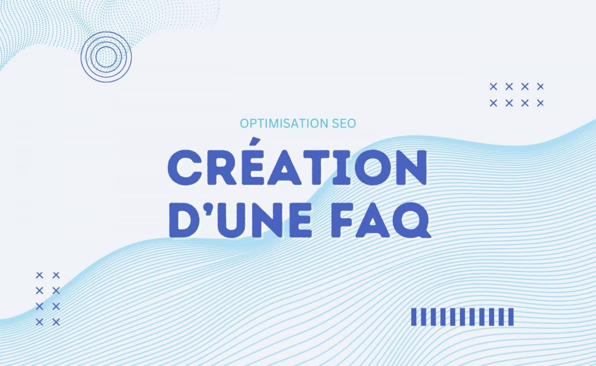 Comment utiliser une FAQ pour capter du trafic qualifié sur Google ?