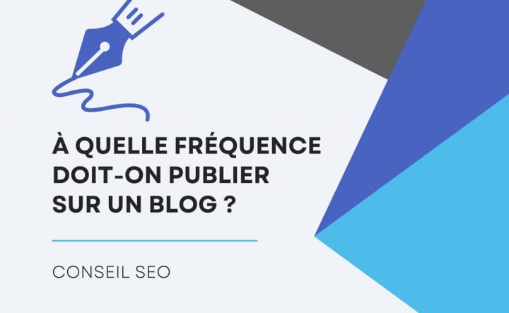 À quelle fréquence doit-on publier sur un blog ?
