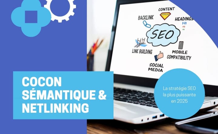 Cocon sémantique & Netlinking : le combo ultime pour propulser votre SEO