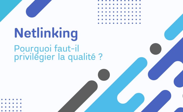 Netlinking : pourquoi faut-il privilégier la qualité ?