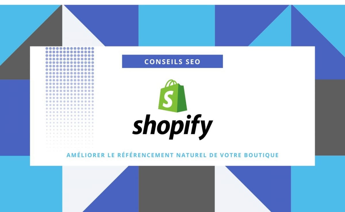 Comment optimiser le référencement de votre boutique Shopify ?